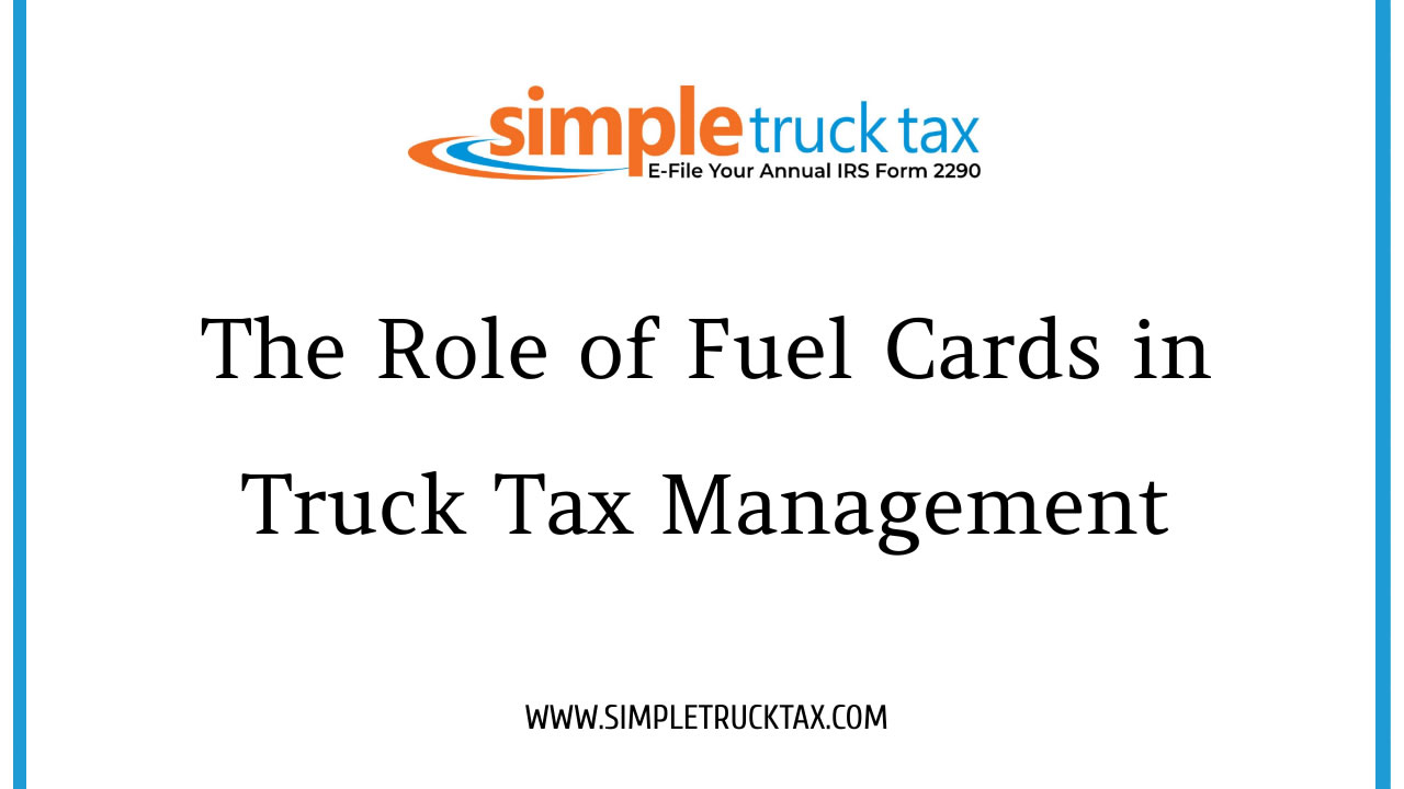 The Role of Fuel Cards in Truck Tax Management